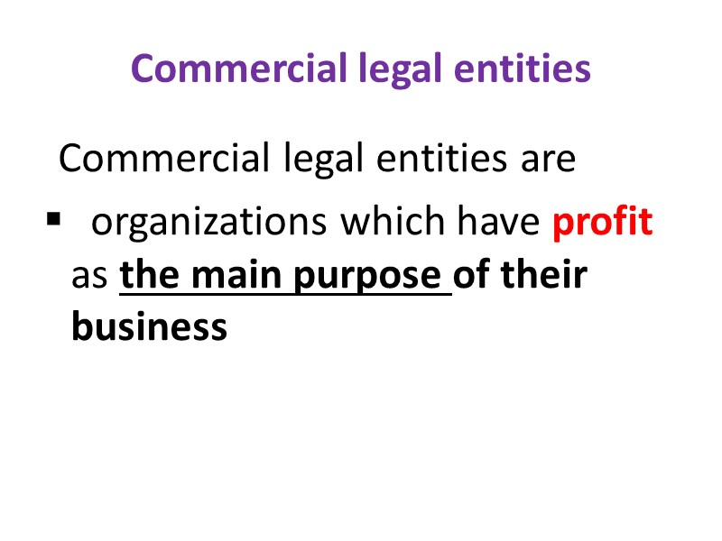 Commercial legal entities   Commercial legal entities are   organizations which have